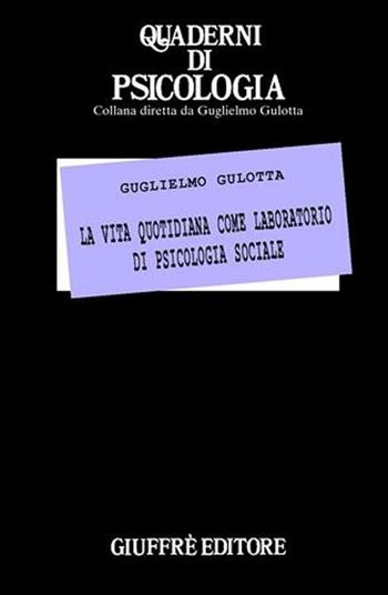 La vita quotidiana come laboratorio di psicologia sociale - Guglielmo Gulotta - Libro Giuffrè 2008, Quaderni di psicologia | Libraccio.it