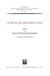 Le prove nel processo civile. Atti del 25° Convegno nazionale (Cagliari, 7-8 ottobre 2005)