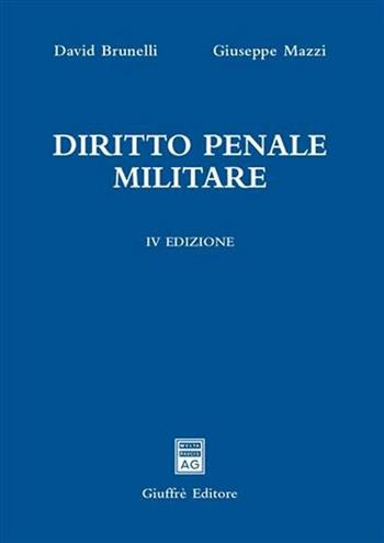 Diritto penale militare - David Brunelli, Giuseppe Mazzi - Libro Giuffrè 2007 | Libraccio.it