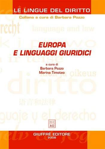 Europa e linguaggi giuridici - Barbara Pozzo, Marina Timoteo - Libro Giuffrè 2008, Le lingue del diritto | Libraccio.it
