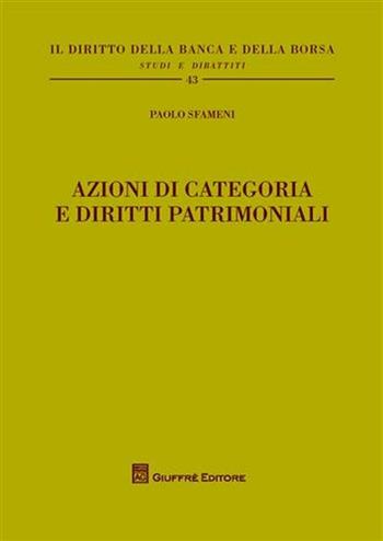 Azioni di categoria e diritti patrimoniali - Paolo Sfameni - Libro Giuffrè 2008, Il diritto della banca e borsa. Studi e dibattiti | Libraccio.it