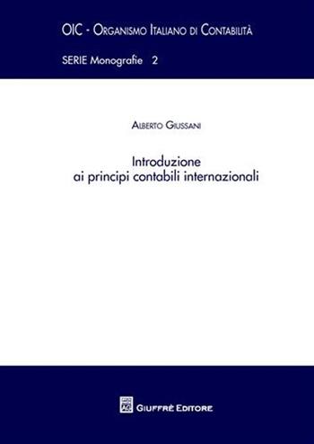Introduzione ai principi contabili internazionali - Alberto Giussani - Libro Giuffrè 2009, OIC-Organismo italiano di contabilità | Libraccio.it