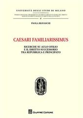 Caesari familiarissimus. Ricerche su Aulo Ofilio e il diritto successorio tra repubblica e principato