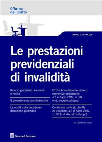 Le prestazioni previdenziali di invalidità - Domenico Mesiti - Libro Giuffrè 2011, Officina. Lavoro e sicurezza | Libraccio.it