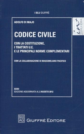 Codice civile. Con la Costituzione, i trattati U.E. e le principali norme complementari - Adolfo Di Majo - Libro Giuffrè 2012, I blu Giuffrè | Libraccio.it
