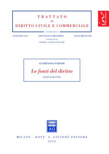 Le fonti del diritto. Linee evolutive - Gianpaolo Parodi - Libro Giuffrè 2012, Trattato di diritto civile e commerciale | Libraccio.it