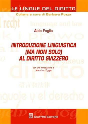 Introduzione linguistica (ma non solo) al diritto svizzero - Barbara Pozzo - Libro Giuffrè 2012, Le lingue del diritto | Libraccio.it