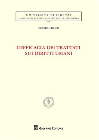 L' efficacia dei trattati sui diritti umani - Deborah Russo - Libro Giuffrè 2012, Univ. Firenze-Fac. giurisprudenza | Libraccio.it