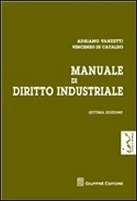 Manuale di diritto industriale - Adriano Vanzetti, Vincenzo Di Cataldo, Marco Saverio Spolidoro - Libro Giuffrè 2012 | Libraccio.it