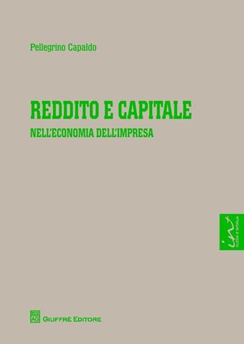 Reddito e capitale nell'economia dell'impresa - Pellegrino Capaldo - Libro Giuffrè 2013 | Libraccio.it