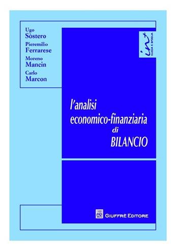 L' analisi economico-finanziaria di bilancio - Ugo Sòstero, Pieremilio Ferrarese, Moreno Mancin - Libro Giuffrè 2014 | Libraccio.it