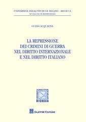 La repressione dei crimini di guerra nel diritto internazionale e nel diritto italiano