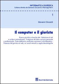 Il computer e il giurista - Giovanni Ziccardi - Libro Giuffrè 2015, Informatica giuridica | Libraccio.it
