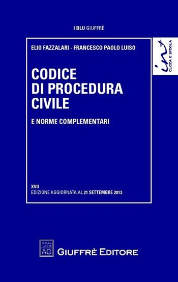 Codice di procedura civile e norme complementari - Elio Fazzalari, Francesco Paolo Luiso - Libro Giuffrè 2013, I blu Giuffrè | Libraccio.it
