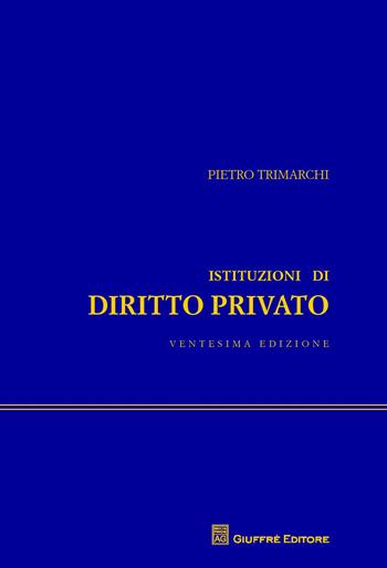 Istituzioni di diritto privato - Pietro Trimarchi - Libro Giuffrè 2014 | Libraccio.it