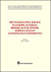 The water supply service in Europe. Austrian, British, Dutch, Finnish, German, Italian and Romanian experiences