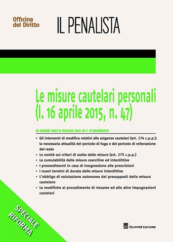 Le misure cautelari personali (l. 16 aprile 2015 n. 47) - Fabrizio D'Arcangelo - Libro Giuffrè 2015, Speciali. Il penalista | Libraccio.it