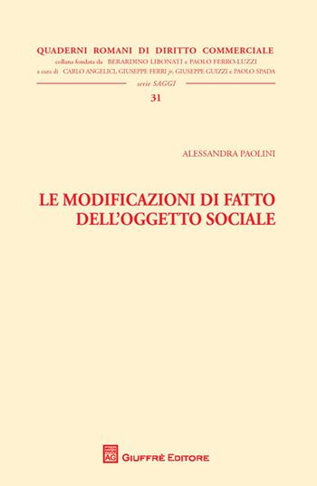 Le modificazioni di fatto dell'oggetto sociale - Alessandra Paolini - Libro Giuffrè 2014, Quaderni romani di diritto commerciale | Libraccio.it