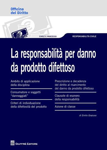 La responsabilità per danno da prodotto difettoso - Emilio Graziuso - Libro Giuffrè 2015 | Libraccio.it