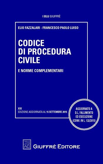 Codice di procedura civile e norme complementari - Elio Fazzalari, Francesco Paolo Luiso - Libro Giuffrè 2015, I blu Giuffrè | Libraccio.it