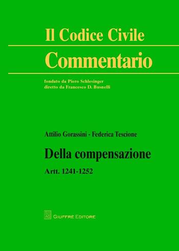 Della compensazione. Artt. 1241-1252 - Federica Tescione, Attilio Gorassini - Libro Giuffrè 2016, Il codice civile. Commentario | Libraccio.it