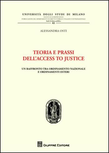 Teoria e prassi dell'access to Justice. Un raffronto tra ordinamento nazionale e ordinamenti esteri - Alessandra Osti - Libro Giuffrè 2016, Univ. Messina-Facoltà di giurisprudenza | Libraccio.it