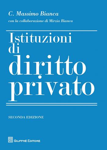 Istituzioni di diritto privato - Cesare Massimo Bianca, Mirzia Bianca - Libro Giuffrè 2018 | Libraccio.it