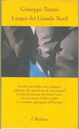 I sogni del grande Nord - Giuseppe Turani - Libro Il Mulino 1996, Contrappunti | Libraccio.it
