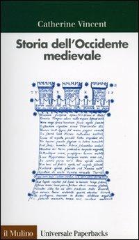 Storia dell'Occidente medievale - Catherine Vincent - Libro Il Mulino 1997, Universale paperbacks Il Mulino | Libraccio.it