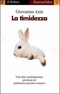 La timidezza - Giovanna Axia - Libro Il Mulino 1999, Farsi un'idea | Libraccio.it