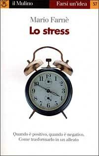 Lo stress - Mario Farnè - Libro Il Mulino 1999, Farsi un'idea | Libraccio.it