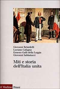 Miti e storia dell'Italia unita  - Libro Il Mulino 1999, Prismi | Libraccio.it