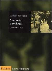 Memorie e soliloqui. Diario 1922-1923 - Gaetano Salvemini - Libro Il Mulino 2001, Storia/Memoria | Libraccio.it