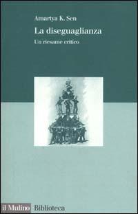 La diseguaglianza. Un riesame critico - Amartya K. Sen - Libro Il Mulino 2000, Biblioteca | Libraccio.it