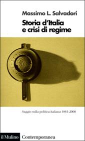 Storia d'Italia e crisi di regime. Saggio sulla politica italiana 1861-2000