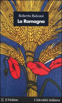 La Romagna - Roberto Balzani - Libro Il Mulino 2001, L'identità italiana | Libraccio.it