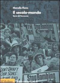 Il secolo-mondo. Storia del Novecento - Marcello Flores - Libro Il Mulino 2002, Biblioteca storica | Libraccio.it