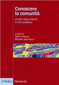 Conoscere la comunità. L'analisi degli ambienti di vita quotidiana  - Libro Il Mulino 2002, Strumenti | Libraccio.it