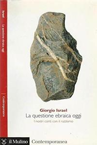 La questione ebraica oggi. I nostri conti con il razzismo - Giorgio Israel - Libro Il Mulino 2002, Contemporanea | Libraccio.it