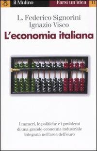 L'economia italiana - Luigi Federico Signorini, Ignazio Visco - Libro Il Mulino 2002, Farsi un'idea | Libraccio.it