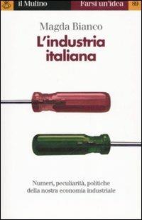 L' industria italiana - Magda Bianco - Libro Il Mulino 2003, Farsi un'idea | Libraccio.it