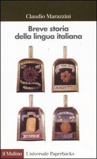 Breve storia della lingua italiana - Claudio Marazzini - Libro Il Mulino 2004, Universale paperbacks Il Mulino | Libraccio.it