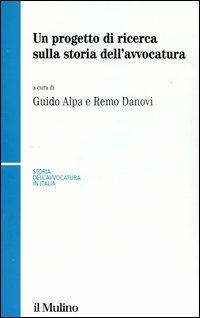 Un progetto di ricerca sulla storia dell'avvocatura  - Libro Il Mulino 2003, Storia dell'avvocatura in Italia | Libraccio.it