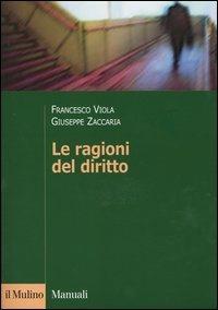 Le ragioni del diritto - Baldassare Pastore, Giuseppe Zaccaria, Francesco Viola - Libro Il Mulino 2003, Manuali. Diritto | Libraccio.it