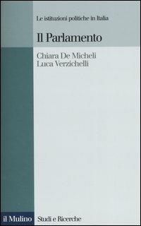 Il parlamento - Chiara De Micheli, Luca Verzichelli - Libro Il Mulino 2004, Studi e ricerche | Libraccio.it