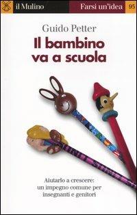 Il bambino va a scuola - Guido Petter - Libro Il Mulino 2004, Farsi un'idea | Libraccio.it