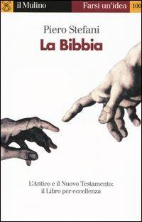 La Bibbia. Il libro per eccellenza - Piero Stefani - Libro Il Mulino 2004, Farsi un'idea | Libraccio.it