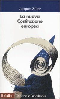 La nuova Costituzione europea - Jacques Ziller - Libro Il Mulino 2004, Universale paperbacks Il Mulino | Libraccio.it