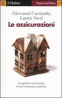 Le assicurazioni - Giovanni Cucinotta, Laura Nieri - Libro Il Mulino 2005, Farsi un'idea | Libraccio.it