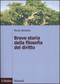 Breve storia della filosofia del diritto - Mauro Barberis - Libro Il Mulino 2004, Manuali | Libraccio.it